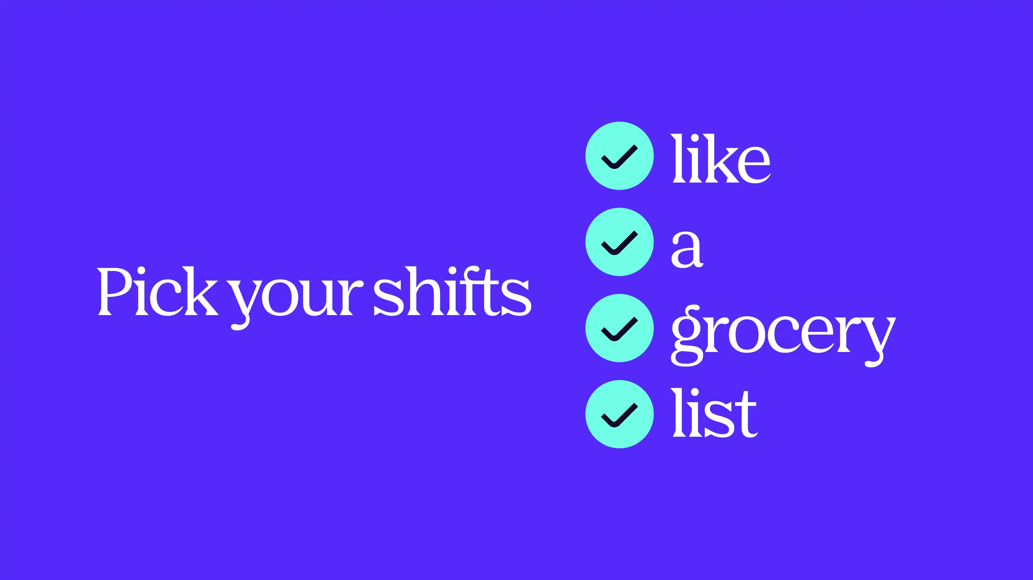 Headline pick your shifts like Check on a purple background